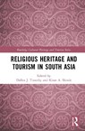 Religious Heritage and Tourism in South Asia - Dallen J. (Arizona State University Timothy ; Kiran A. (La Trobe University Australia) Shinde - 9781032545899