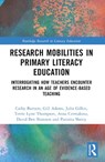 Research Mobilities in Primary Literacy Education - Cathy Burnett ; Gill Adams ; Julia Gillen ; Terrie Lynn Thompson - 9781032550930