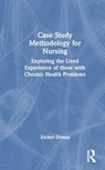 Case Study Methodology for Nursing - Donna M. Zucker - 9781032564074