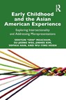 Early Childhood and the Asian American Experience - Sohyun "Soh" Meacham ; Su-Jeong Wee ; Jinhee Kim ; Sophia Han - 9781032566870