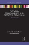 Extended Consciousness and Predictive Processing - Michael D. (University of Wollongong Kirchhoff ; Julian (University of Amsterdam Kiverstein - 9781032570198