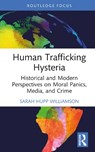 Human Trafficking Hysteria - Sarah (University of West Georgia) Hupp Williamson - 9781032573571