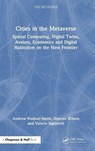Cities in the Metaverse - Andrew Hudson-Smith ; Duncan Wilson ; Valerio Signorelli - 9781032576701