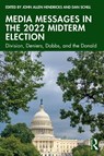 Media Messages in the 2022 Midterm Election - John Allen (Stephen F. Austin State University Hendricks ; Dan (James Madison University Schill - 9781032577548