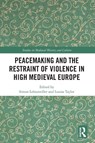 Peacemaking and the Restraint of Violence in High Medieval Europe - Simon Lebouteiller ; Louisa Taylor - 9781032580500