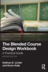 The Blended Course Design Workbook - Kathryn E. Linder ; Kevin Kelly - 9781032581651