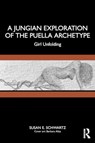 A Jungian Exploration of the Puella Archetype - Susan E. Schwartz - 9781032582887