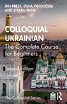 Colloquial Ukrainian - Ian Press ; Olha Volosova ; Stefan Pugh - 9781032585109