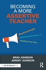 Becoming a More Assertive Teacher - Brad (Concordia University Johnson ; Jeremy Johnson - 9781032592176