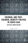 Colonial and Post-Colonial Identity Politics in South Asia - Muzaffar (University of Mysore Assadi - 9781032606668