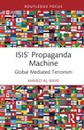 ISIS' Propaganda Machine - Ahmed (Simon Fraser University Al-Rawi - 9781032615868