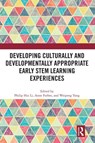 Developing Culturally and Developmentally Appropriate Early STEM Learning Experiences - Philip Hui (Shanghai Normal University Li ; Anne (Macquarie University Forbes ; Weipeng Yang - 9781032634128