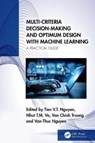 Multi-Criteria Decision-Making and Optimum Design with Machine Learning - Van Thanh Tien Nguyen ; Nhut T.M. Vo ; Van Chinh Truong - 9781032635088