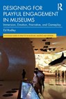 Designing for Playful Engagement in Museums - Ed (The Experience Alchemists (TEA).) Rodley - 9781032638676