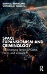 Space Expansionism and Criminology - Dawn L. (School of Criminology and Criminal Justice Rothe ; Victoria E. Collins - 9781032645803