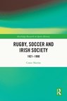 Rugby, Soccer and Irish Society - Conor (Dublin City University Murray - 9781032650104
