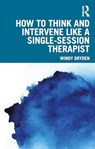 How to Think and Intervene Like a Single-Session Therapist - Windy (Goldsmiths Dryden - 9781032657356