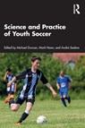 Science and Practice of Youth Soccer - Michael Duncan ; Mark Noon ; Andre Seabra - 9781032665221
