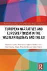 European Narratives and Euroscepticism in the Western Balkans and the EU - Manuela (Istituto Italiano di Scienze Umane (SUM) Caiani ; Benedetta (University of Bozen-Bolzano Carlotti ; Marko (University of Ljubljana Lovec ; Maria (Nicolaus Copernicus University Winclawska - 9781032674568