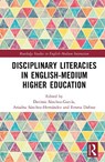 Disciplinary Literacies in English-Medium Higher Education - Davinia Sanchez-Garcia ; Ariadna Sanchez-Hernandez ; Emma (Complutense University of Madrid Dafouz - 9781032675046