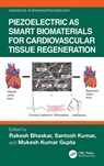 Piezoelectric as Smart Biomaterials for Cardiovascular Tissue Regeneration - Rakesh Bhaskar ; Santosh Kumar ; Mukesh Kumar Gupta - 9781032689814