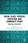 Social Class, Physical Education, and Community Sport - Michael (St Mary’s University Hobson ; Stuart (Oxford Brookes University Whigham ; Izram (University of Bradford Chaudry - 9781032691084
