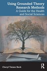 Using Grounded Theory Research Methods - Cheryl Tatano Beck - 9781032695549
