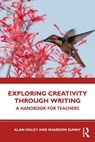 Exploring Creativity Through Writing - Alan Maley ; Sharoon Sunny - 9781032702469