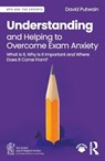 Understanding and Helping to Overcome Exam Anxiety - David Putwain - 9781032713335