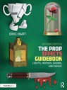 The Prop Effects Guidebook - Eric (Professional Prop Builder Hart - 9781032714844