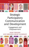 Strategic Participatory Communication and Development - Anne Gregory ; Gregoria Arum Yudarwati - 9781032716039