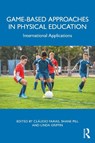 Game-based Approaches in Physical Education - Claudio (University of Porto Farias ; Shane Pill ; Linda Griffin - 9781032723303