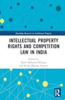 Intellectual Property Rights and Competition Law in India - Rajni Malhotra Dhingra ; Nisha Dhanraj Dewani - 9781032733258