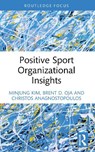 Positive Sport Organizational Insights - Minjung (Texas A&M University Kim ; Brent D. (Louisiana State University Oja ; Christos (Hamad Bin Khalifa University Anagnostopoulos - 9781032733876
