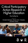 Critical Participatory Action Research in Higher Education - Orkideh (University of Pennsylvania Mohajeri ; Roshaunda L. (East Carolina University Breeden ; Mia (Wichita State University Ocean - 9781032743394