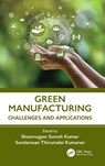 Green Manufacturing - Shanmugam Suresh (Kalasalingam Academy of Research and Education Kumar ; Sundaresan Thirumalai (Kalasalingam University) Kumaran - 9781032743677