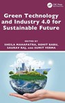 Green Technology and Industry 4.0 for Sustainable Future - Sheila (Alliance University) Mahapatra ; Rohit (Alliance University) Babu ; Saurav (Institute of Chemical Technology) Raj - 9781032746623