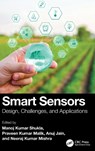 Smart Sensors - Manoj Kumar (Symbiosis Institute of Technology Pune Shukla ; Praveen Kumar (Lovely Professional University Malik ; Anuj (Lovely Professional University Jain - 9781032746630