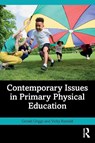Contemporary Issues in Primary Physical Education - Gerald (University Campus of Football Business Griggs ; Vicky (University of Winchester Randall - 9781032753966