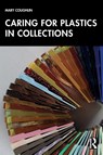 Caring for Plastics in Collections - Mary (George Washington University Coughlin - 9781032757124