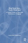 Sing Vocal Jazz, Teach Vocal Jazz - Lenora Helm Hammonds - 9781032775166