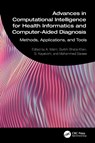 Advances in Computational Intelligence for Health Informatics and Computer-Aided Diagnosis - A. Malini ; Surbhi (King Faisal University Bhatia Khan ; S. Kayalvizhi - 9781032776583