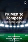 PRIMED to Compete - David Light Shields ; Marvin Berkowitz ; Pete Paciorek - 9781032779799