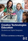 Creative Technologies Education - Matt (Macquarie University Bower ; Belinda (Australian Catholic University von Mengersen - 9781032785288