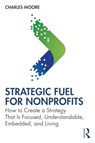 Strategic FUEL for Nonprofits - Charles Moore - 9781032812731