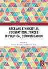 Race and Ethnicity as Foundational Forces in Political Communication - Stewart M. Coles ; Daniel S. Lane - 9781032821863
