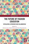 The Future of Fashion Education - Kirsten Scott ; Barry Curtis ; Claire Pajaczkowska - 9781032826165