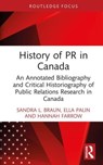History of PR in Canada - Sandra L. Braun ; Ella Palin ; Hannah Farrow - 9781032830421