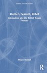 Hunter, Peasant, Rebel - Manjeet (Jawaharlal Nehru University Baruah - 9781032832302