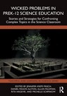 Wicked Problems in PreK-12 Science Education - Jennifer Kreps Frisch ; Daniel Mason Alston ; Allan (University of South Florida Feldman - 9781032833255